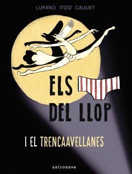 ELS CALÇOTETS DEL LLOP Y EL TRENCAAVELLANAS 6 | 9788467948677 | LUPANO, WILFRID | Llibres Parcir | Librería Parcir | Librería online de Manresa | Comprar libros en catalán y castellano online