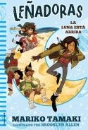LEÑADORAS. LA LUNA ESTÁ ARRIBA | 9788417305666 | TAMAKI, MARIKO | Llibres Parcir | Llibreria Parcir | Llibreria online de Manresa | Comprar llibres en català i castellà online