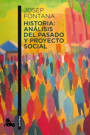 HISTORIA: ANÁLISIS DEL PASADO Y PROYECTO SOCIAL | 9788408112938 | FONTANA, JOSEP | Llibres Parcir | Llibreria Parcir | Llibreria online de Manresa | Comprar llibres en català i castellà online