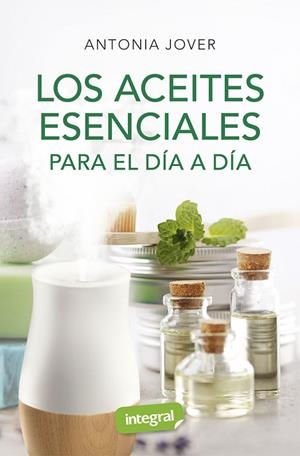 LOS ACEITES ESENCIALES PARA EL DÍA A DÍA | 9788491181880 | JOVER ANTONIA | Llibres Parcir | Llibreria Parcir | Llibreria online de Manresa | Comprar llibres en català i castellà online