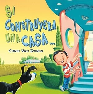 SI CONSTRUYERA UNA CASA... | 9788491455325 | VAN DUSEN, CHRIS | Llibres Parcir | Librería Parcir | Librería online de Manresa | Comprar libros en catalán y castellano online