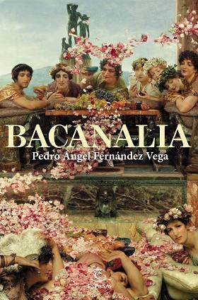 BACANALIA | 9788467063547 | FERNÁNDEZ VEGA, PEDRO ÁNGEL | Llibres Parcir | Librería Parcir | Librería online de Manresa | Comprar libros en catalán y castellano online