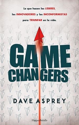 GAME CHANGERS. LO QUE HACEN LOS LÍDERES, LOS INNOVADORES Y LOS INCONFORMISTAS PA | 9788418623318 | ASPREY, DAVE | Llibres Parcir | Llibreria Parcir | Llibreria online de Manresa | Comprar llibres en català i castellà online
