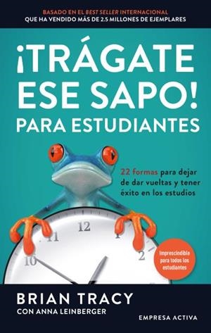 ¡TRÁGATE ESE SAPO! PARA ESTUDIANTES | 9788416997503 | TRACY, BRIAN/LEINBERGER, ANNA | Llibres Parcir | Llibreria Parcir | Llibreria online de Manresa | Comprar llibres en català i castellà online