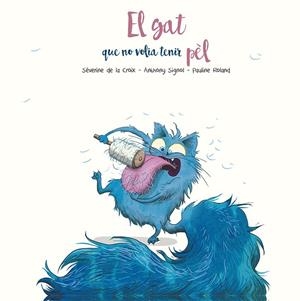 EL GAT QUE NO VOLIA TENIR PEL | 9788491455295 | DE LA CROIX, SÈVERINE/SIGNOL, ANTHONY | Llibres Parcir | Llibreria Parcir | Llibreria online de Manresa | Comprar llibres en català i castellà online