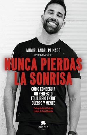 NUNCA PIERDAS LA SONRISA | 9788413441054 | PEINADO ESCUDERO, MIGUEL ÁNGEL | Llibres Parcir | Llibreria Parcir | Llibreria online de Manresa | Comprar llibres en català i castellà online