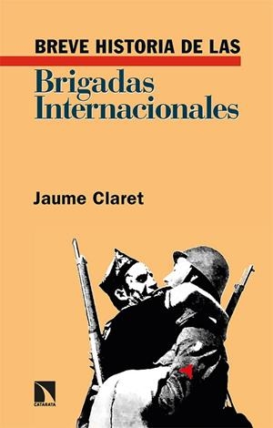 BREVE HISTORIA DE LAS BRIGADAS INTERNACIONALES | 9788413523606 | CLARET, JAUME | Llibres Parcir | Librería Parcir | Librería online de Manresa | Comprar libros en catalán y castellano online