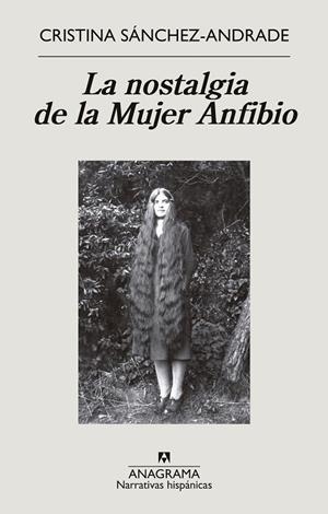 LA NOSTALGIA DE LA MUJER ANFIBIO | 9788433999399 | SÁNCHEZ-ANDRADE, CRISTINA | Llibres Parcir | Llibreria Parcir | Llibreria online de Manresa | Comprar llibres en català i castellà online