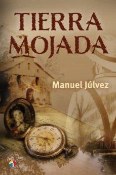 TIERRA MOJADA | 9788497392068 | JÚLVEZ, MANUEL | Llibres Parcir | Llibreria Parcir | Llibreria online de Manresa | Comprar llibres en català i castellà online