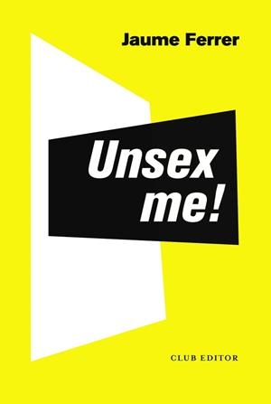 UNSEX ME! | 9788473293235 | FERRER CARMONA, JAUME | Llibres Parcir | Llibreria Parcir | Llibreria online de Manresa | Comprar llibres en català i castellà online
