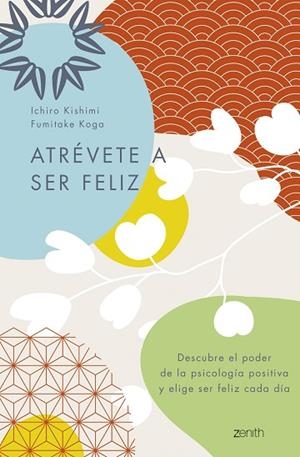 ATRÉVETE A SER FELIZ | 9788408250692 | KISHIMI, ICHIRO/KOGA, FUMITAKE | Llibres Parcir | Llibreria Parcir | Llibreria online de Manresa | Comprar llibres en català i castellà online