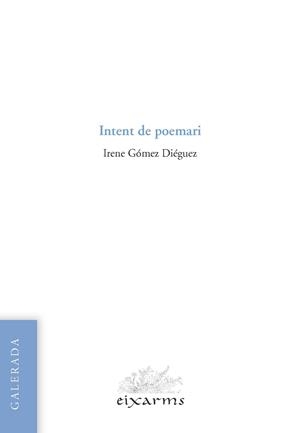 INTENT DE POEMARI | 9788496786998 | GÓMEZ DIÉGUEZ, IRENE | Llibres Parcir | Llibreria Parcir | Llibreria online de Manresa | Comprar llibres en català i castellà online