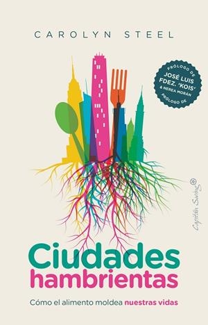 CIUDADES HAMBRIENTAS | 9788412135442 | STEEL, CAROLYN | Llibres Parcir | Librería Parcir | Librería online de Manresa | Comprar libros en catalán y castellano online