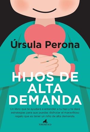 HIJOS DE ALTA DEMANDA. MANUAL PARA PADRES | 9788415943907 | ÚRSULA PERONA | Llibres Parcir | Librería Parcir | Librería online de Manresa | Comprar libros en catalán y castellano online