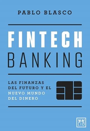FINTECH BANKING | 9788418757532 | BLASCO, PABLO | Llibres Parcir | Librería Parcir | Librería online de Manresa | Comprar libros en catalán y castellano online