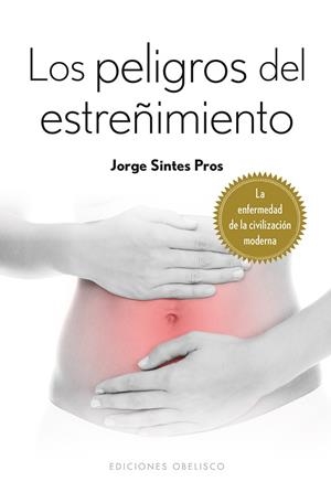 LOS PELIGROS DEL ESTREÑIMIENTO | 9788415968931 | SINTES PROS, JORGE | Llibres Parcir | Llibreria Parcir | Llibreria online de Manresa | Comprar llibres en català i castellà online