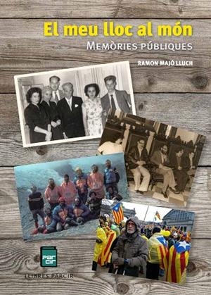 EL MEU LLOC AL MON - MEMORIES PUBLIQUES | 9788418849213 | RAMON MAJO LLUCH | Llibres Parcir | Librería Parcir | Librería online de Manresa | Comprar libros en catalán y castellano online