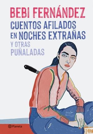 CUENTOS AFILADOS EN NOCHES EXTRAÑAS Y OTRAS PUÑALADAS | 9788408254676 | FERNÁNDEZ, BEBI | Llibres Parcir | Llibreria Parcir | Llibreria online de Manresa | Comprar llibres en català i castellà online