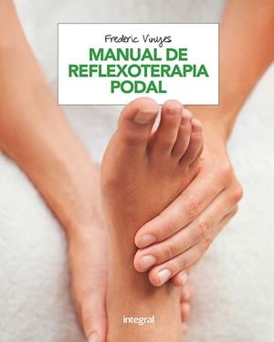 MANUAL DE REFLEXOTERAPIA PODAL | 9788491180920 | VINYES FREDERIC | Llibres Parcir | Librería Parcir | Librería online de Manresa | Comprar libros en catalán y castellano online