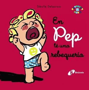 EN PEP TÉ UNA REBEQUERIA | 9788413491004 | DELACROIX, SIBYLLE | Llibres Parcir | Llibreria Parcir | Llibreria online de Manresa | Comprar llibres en català i castellà online