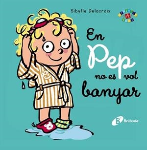 EN PEP NO ES VOL BANYAR | 9788413491011 | DELACROIX, SIBYLLE | Llibres Parcir | Llibreria Parcir | Llibreria online de Manresa | Comprar llibres en català i castellà online