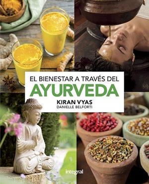 EL BIENESTAR A TRAVÉS DEL AYURVEDA | 9788491181910 | VYAS KIRAN/BELFORTI DANIELLE | Llibres Parcir | Librería Parcir | Librería online de Manresa | Comprar libros en catalán y castellano online