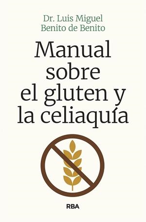 MANUAL SOBRE EL GLUTEN Y LA CELIAQUÍA | 9788491874454 | BENITO DE BENITO, LUIS MIGUEL | Llibres Parcir | Llibreria Parcir | Llibreria online de Manresa | Comprar llibres en català i castellà online