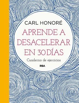 APRENDE A DESACELERAR EN 30 DÍAS | 9788491876007 | HONORÉ CARL | Llibres Parcir | Llibreria Parcir | Llibreria online de Manresa | Comprar llibres en català i castellà online