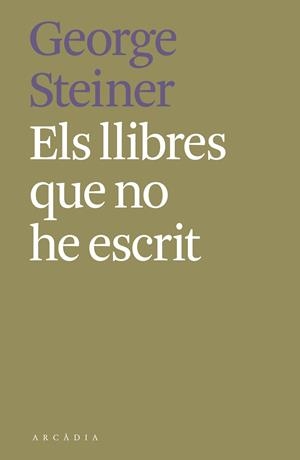 ELS LLIBRES QUE NO HE ESCRIT | 9788412373189 | STEINER, GEORGE | Llibres Parcir | Llibreria Parcir | Llibreria online de Manresa | Comprar llibres en català i castellà online