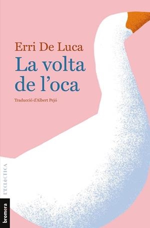 LA VOLTA DE L'OCA | 9788490261873 | DE LUCA, ERRI | Llibres Parcir | Llibreria Parcir | Llibreria online de Manresa | Comprar llibres en català i castellà online
