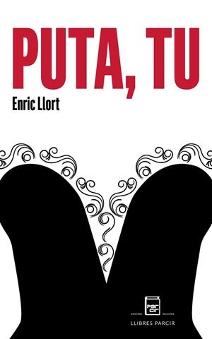 PUTA TU | 9788418849190 | ENRIC LLORT | Llibres Parcir | Llibreria Parcir | Llibreria online de Manresa | Comprar llibres en català i castellà online