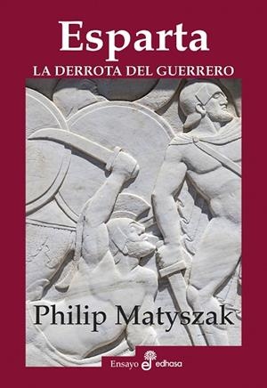 ESPARTA. LA DERROTA DEL GUERRERO | 9788435027502 | MATYSZAK, PHILIP | Llibres Parcir | Librería Parcir | Librería online de Manresa | Comprar libros en catalán y castellano online