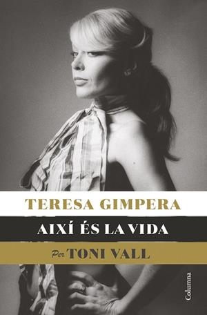 TERESA GIMPERA, AIXÍ ÉS LA VIDA | 9788466428682 | VALL KARSUNKE, TONI | Llibres Parcir | Librería Parcir | Librería online de Manresa | Comprar libros en catalán y castellano online