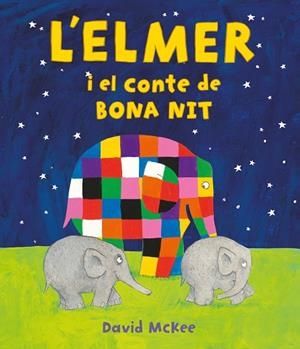 L'ELMER I EL CONTE DE BONA NIT (L'ELMER. ÀLBUM IL·LUSTRAT) | 9788448859596 | MCKEE, DAVID | Llibres Parcir | Llibreria Parcir | Llibreria online de Manresa | Comprar llibres en català i castellà online