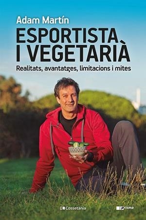 ESPORTISTA I VEGETARIÀ | 9788413561608 | MARTÍN SKILTON, ADAM | Llibres Parcir | Llibreria Parcir | Llibreria online de Manresa | Comprar llibres en català i castellà online