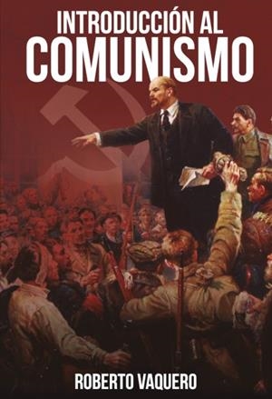 INTRODUCCIÓN AL COMUNISMO | 9788413860572 | VAQUERO, ROBERTO | Llibres Parcir | Llibreria Parcir | Llibreria online de Manresa | Comprar llibres en català i castellà online