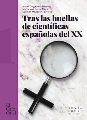 TRAS LAS HUELLAS DE CIENTÍFICAS ESPAÑOLAS DEL XX | 9788412476705 | DELGADO ECHEVERRÍA, ISABEL/BARRAL MORÁN, MARÍA JOSÉ/MAGALLÓN PORTOLÉS, CARMEN | Llibres Parcir | Llibreria Parcir | Llibreria online de Manresa | Comprar llibres en català i castellà online
