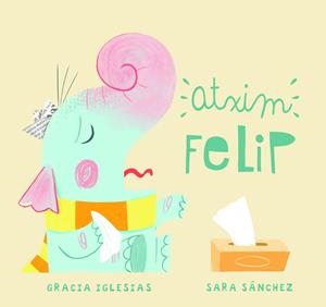 ATXIM FELIP | 9788417272821 | IGLESIAS, GRACIA/SÁNCHEZ, SARA | Llibres Parcir | Llibreria Parcir | Llibreria online de Manresa | Comprar llibres en català i castellà online
