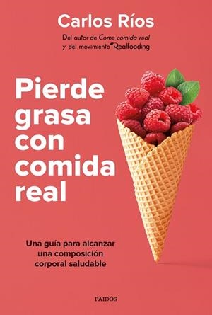 PIERDE GRASA CON COMIDA REAL | 9788449339189 | RÍOS, CARLOS | Llibres Parcir | Librería Parcir | Librería online de Manresa | Comprar libros en catalán y castellano online