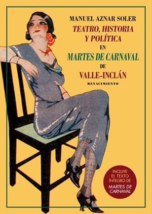 TEATRO, HISTORIA Y POLÍTICA EN MARTES DE CARNAVAL DE VALLE-INCLÁN | 9788417550790 | AZNAR SOLER, MANUEL / VALLE-INCLÁN, RAMÓN DEL | Llibres Parcir | Librería Parcir | Librería online de Manresa | Comprar libros en catalán y castellano online