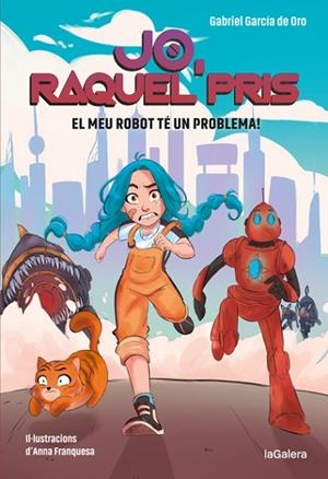 RAQUEL PRIS 1. EL MEU ROBOT TÉ UN PROBLEMA! | 9788424670917 | GARCÍA DE ORO, GABRIEL | Llibres Parcir | Llibreria Parcir | Llibreria online de Manresa | Comprar llibres en català i castellà online