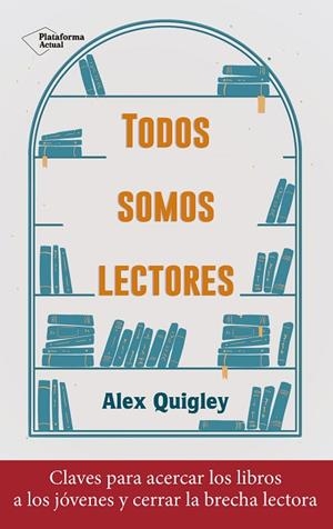 TODOS SOMOS LECTORES | 9788418927324 | QUIGLEY, ALEX | Llibres Parcir | Llibreria Parcir | Llibreria online de Manresa | Comprar llibres en català i castellà online