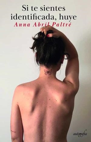 SI TE SIENTES IDENTIFICADA, HUYE | 9788418910159 | ANNA ABRIL PALTRÉ | Llibres Parcir | Llibreria Parcir | Llibreria online de Manresa | Comprar llibres en català i castellà online