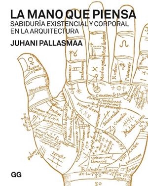 LA MANO QUE PIENSA | 9788425233920 | PALLASMAA, JUHANI | Llibres Parcir | Librería Parcir | Librería online de Manresa | Comprar libros en catalán y castellano online
