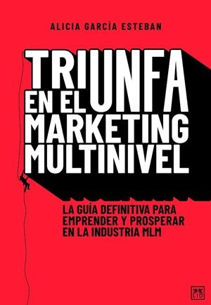 TRIUNFA EN EL MARKETING MULTINIVEL | 9788418648472 | ALICIA GARCÍA ESTEBÁN | Llibres Parcir | Librería Parcir | Librería online de Manresa | Comprar libros en catalán y castellano online