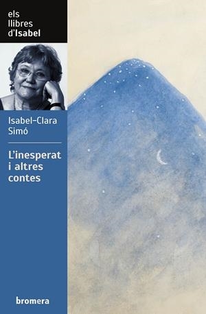 L'INESPERAT I ALTRES CONTES | 9788413582658 | SIMÓ, ISABEL-CLARA | Llibres Parcir | Llibreria Parcir | Llibreria online de Manresa | Comprar llibres en català i castellà online