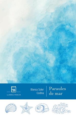 PARAULES DE MAR | 9788418849244 | SOLER CODINA, BLANCA | Llibres Parcir | Llibreria Parcir | Llibreria online de Manresa | Comprar llibres en català i castellà online