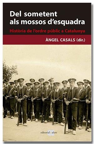 DEL SOMETENT ALS MOSSOS D'ESQUADRA. HISTÒRIA DE L'ORDRE PÚBLIC A CATALUNYA | 9788418618239 | CASALS MARTÍNEZ, ÀNGEL | Llibres Parcir | Llibreria Parcir | Llibreria online de Manresa | Comprar llibres en català i castellà online