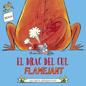 EL DRAC DEL CUL FLAMEJANT | 9788491455202 | BEACH | Llibres Parcir | Llibreria Parcir | Llibreria online de Manresa | Comprar llibres en català i castellà online