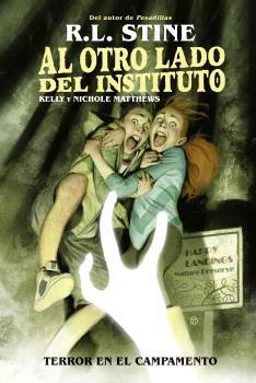 AL OTRO LADO DEL INSTITUTO. TERROR EN EL CAMPAMENTO | 9788467949162 | R.L. STINE/KELLY Y NICHOLE MATTHEWS | Llibres Parcir | Librería Parcir | Librería online de Manresa | Comprar libros en catalán y castellano online